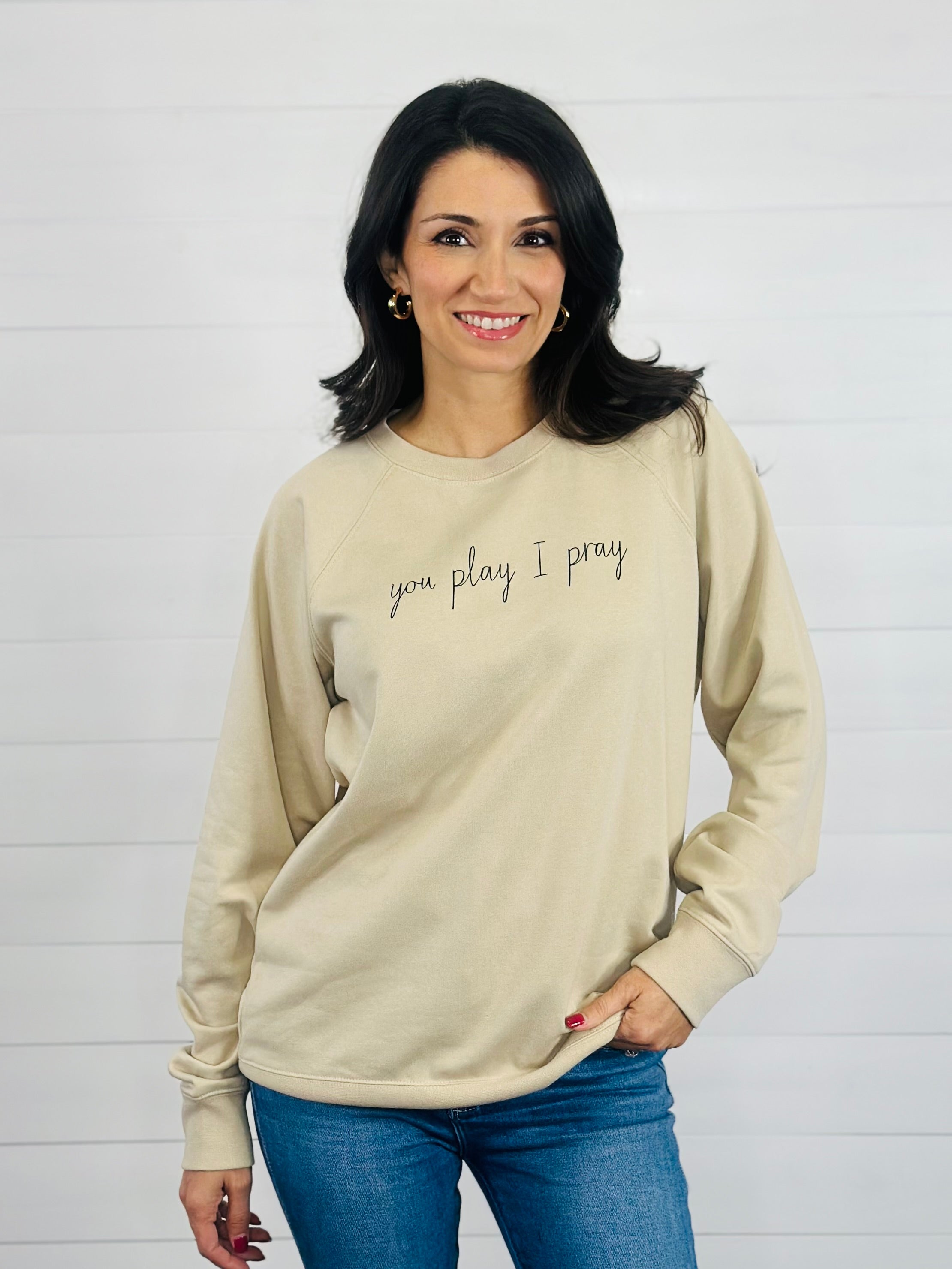YOU PLAY I PRAY SWEATSHIRT