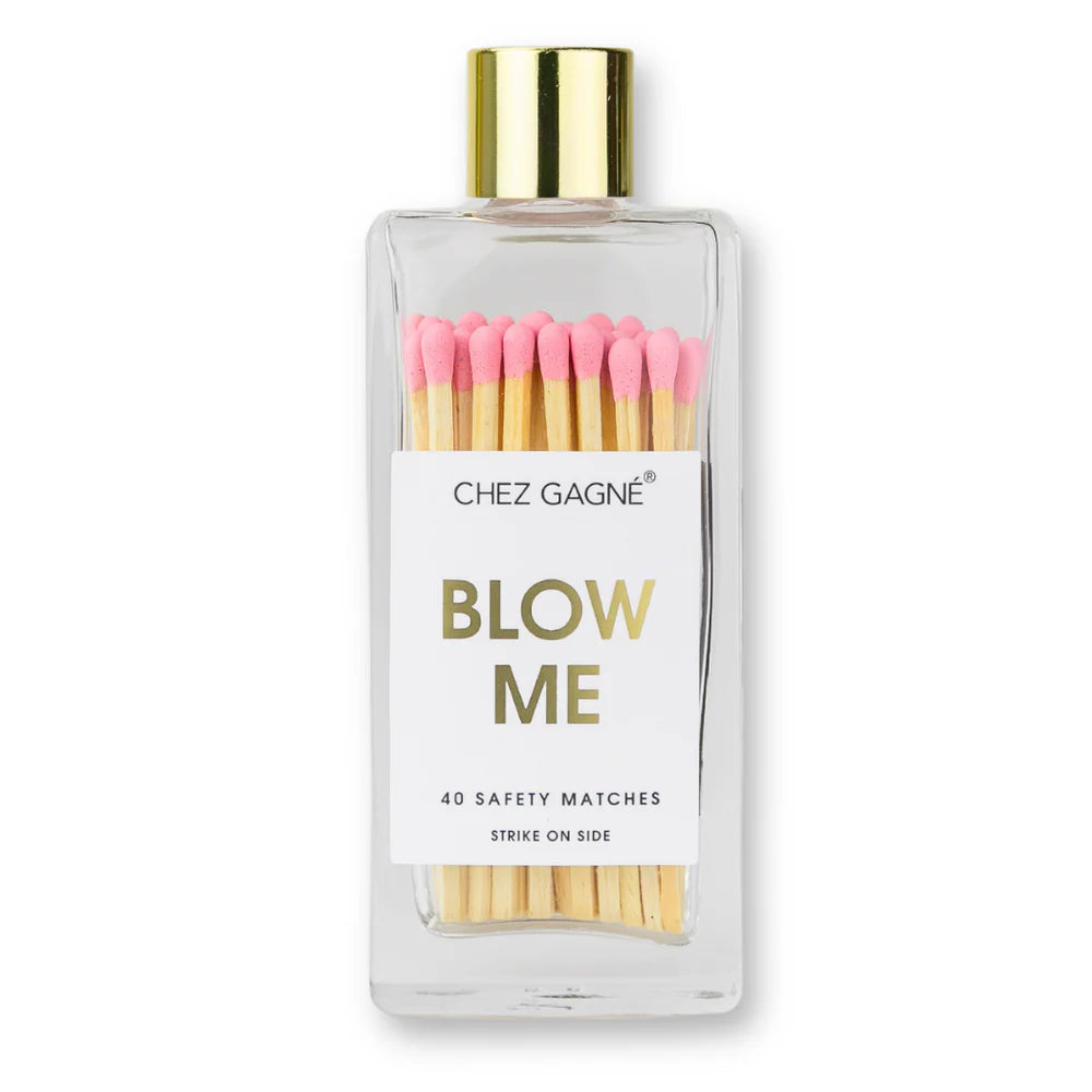 BLOW ME MATCHES