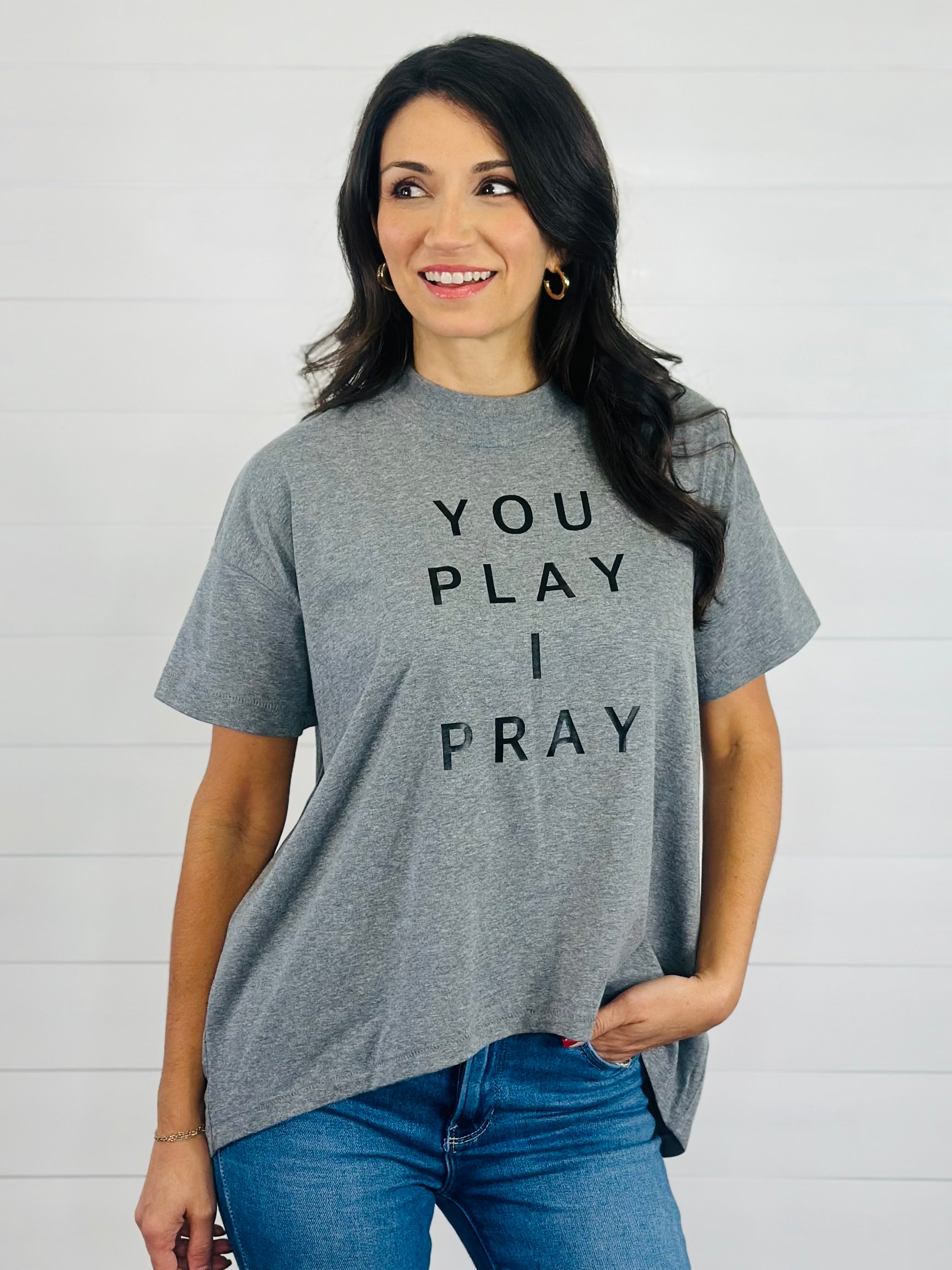 YOU PLAY I PRAY TEE-GRAY